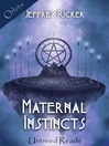 Title details for Maternal Instincts by Jeffrey Ricker - Available